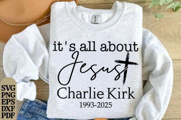 Charlie Kirk RIP, It's All About Jesus T-Shirt Designs