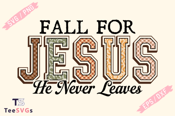 Fall for Jesus SVG: Christian Autumn SVG for T-Shirt Designs