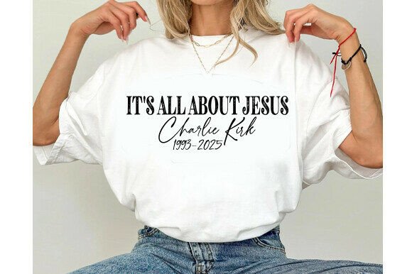 It’s All About Jesus Charlie Kirk SVG — T-Shirt Designs