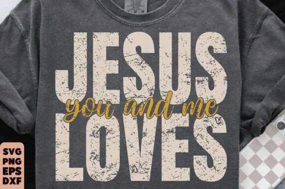Jesus Loves You and Me SVG PNG for T-Shirt Designs