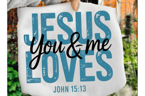 Jesus Loves You and Me SVG — T-Shirt Designs