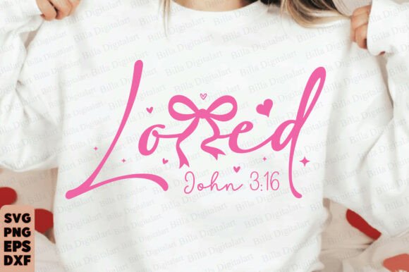 Loved John 3:16 SVG — Jesus Valentine T-Shirt Designs