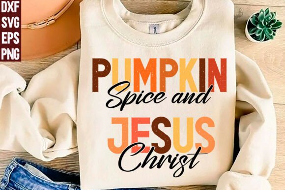 Pumpkin Spice and Jesus Christ SVG, PNG for T-Shirt Designs
